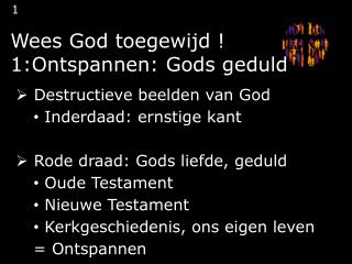 Wees God toegewijd ! 1:Ontspannen: Gods geduld