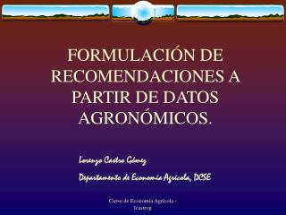 FORMULACIÓN DE RECOMENDACIONES A PARTIR DE DATOS AGRONÓMICOS.