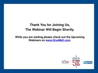 Thank You for Joining Us, The Webinar Will Begin Shortly.