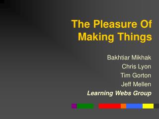 The Pleasure Of Making Things