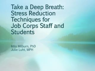 Take a Deep Breath: Stress Reduction Techniques for Job Corps Staff and Students