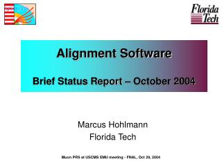 Alignment Software Brief Status Report – October 2004