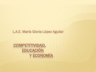 COMPETITIVIDAD, EDUCACIÓN Y ECONOMÍA