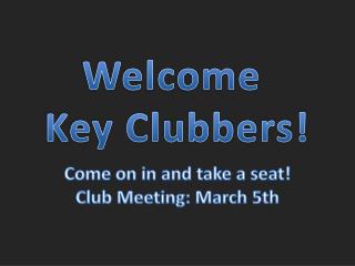 Welcome Key Clubbers!