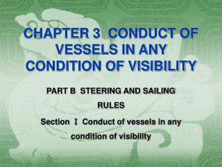 CHAPTER 3 CONDUCT OF VESSELS IN ANY CONDITION OF VISIBILITY