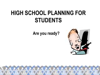 HIGH SCHOOL PLANNING FOR STUDENTS