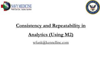 Consistency and Repeatability in Analytics (Using M2) wfunk@kennellinc