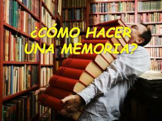 ¿CÓMO HACER UNA MEMORIA?