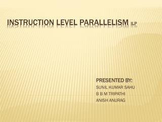 Instruction Level Parallelism ILP