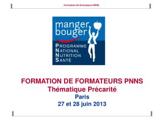 FORMATION DE FORMATEURS PNNS Thématique Précarité Paris 27 et 28 juin 2013
