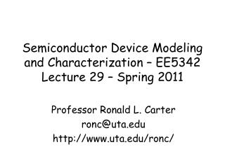 Semiconductor Device Modeling and Characterization – EE5342 Lecture 29 – Spring 2011