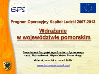 Program Operacyjny Kapitał Ludzki 2007-2013 Wdrażanie w województwie pomorskim