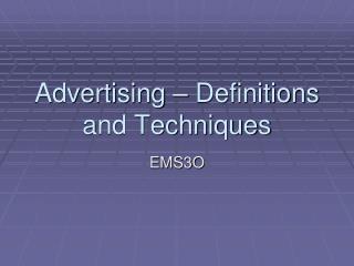 Advertising – Definitions and Techniques