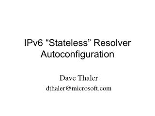 IPv6 “ Stateless ” Resolver Autoconfiguration