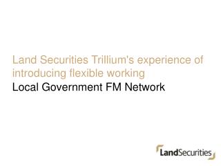 Land Securities Trillium's experience of introducing flexible working