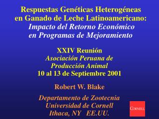 XXIV Reunión Asociación Peruana de Producción Animal 10 al 13 de Septiembre 2001 Robert W. Blake