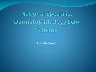 National Specialist Dermatopathology EQA Scheme