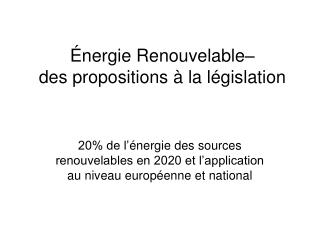 Énergie Renouvelable– d es propositions à la législation