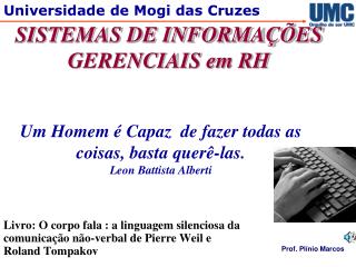 Um Homem é Capaz de fazer todas as coisas, basta querê-las. Leon Battista Alberti