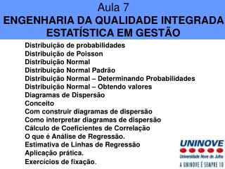 Aula 7 ENGENHARIA DA QUALIDADE INTEGRADA ESTATÍSTICA EM GESTÃO