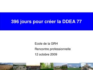 396 jours pour créer la DDEA 77