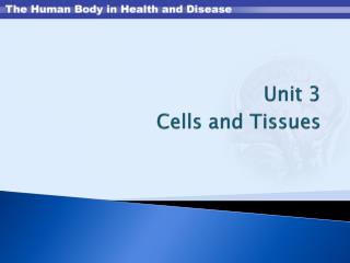 Unit 3 Cells and Tissues