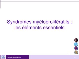 Syndromes myéloprolifératifs : les éléments essentiels