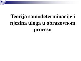 Teorija samodeterminacije i njezina uloga u obrazovnom procesu