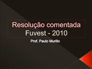 Resolução comentada Fuvest - 2010