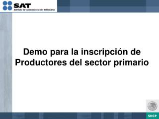 Demo para la inscripción de Productores del sector primario