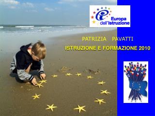 PATRIZIA PAVATTI ISTRUZIONE E FORMAZIONE 2010