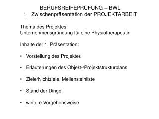 BERUFSREIFEPRÜFUNG – BWL Zwischenpräsentation der PROJEKTARBEIT Thema des Projektes: