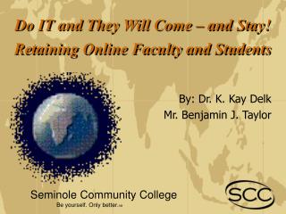 By: Dr. K. Kay Delk Mr. Benjamin J. Taylor Seminole Community College