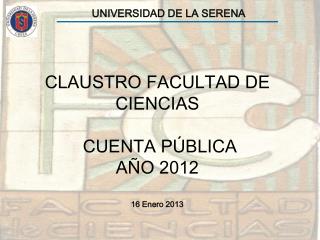 CLAUSTRO FACULTAD DE CIENCIAS CUENTA PÚBLICA AÑO 2012 16 Enero 2013