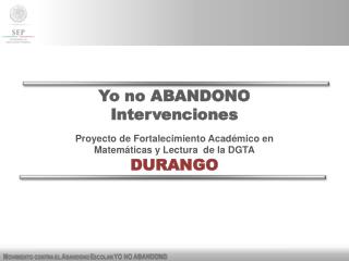 Yo no ABANDONO Intervenciones Proyecto de Fortalecimiento Académico en