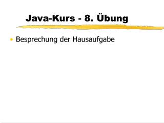 Java-Kurs - 8. Übung