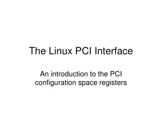 The Linux PCI Interface