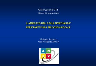 Osservatorio DTT Milano, 26 giugno 2008 IL MERCATO DELLA MULTIMEDIALITA’