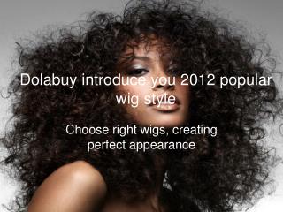 Dolabuy introduce you 2012 popular wig style