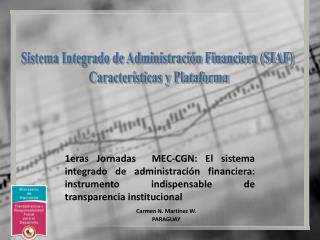 Sistema Integrado de Administración Financiera (SIAF) Características y Plataforma