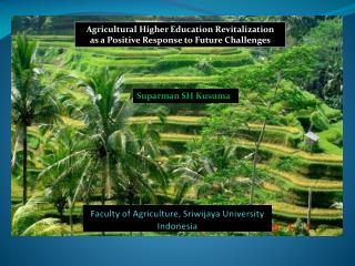 Faculty of Agriculture, Sriwijaya University Indonesia