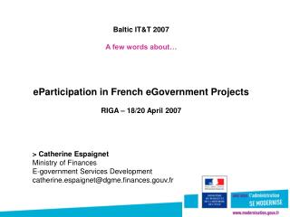 Baltic IT&amp;T 2007 A few words about… eParticipation in French eGovernment Projects