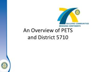 An Overview of PETS and District 5710