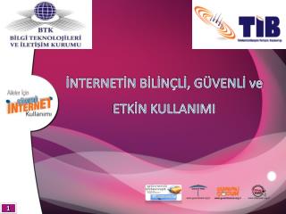 İNTERNETİN BİLİNÇLİ, GÜVENLİ ve ETKİN KULLANIMI