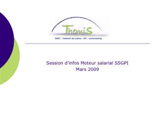 Session d’infos Moteur salarial SSGPI Mars 2009