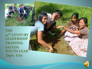 THE 21 ST CENTURY LEADERSHIP TRAINING SACEDA YOUTH LEAD Dgte . City