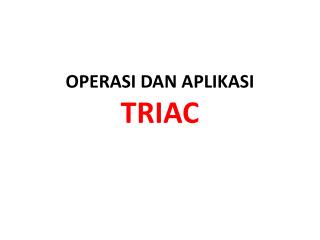 OPERASI DAN APLIKASI TRIAC