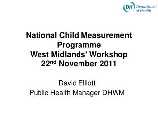 National Child Measurement Programme West Midlands’ Workshop 22 nd November 2011