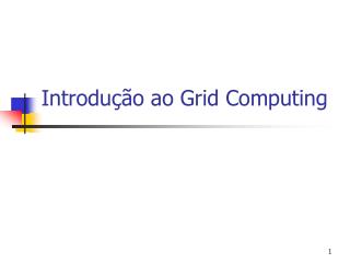 Introdução ao Grid Computing