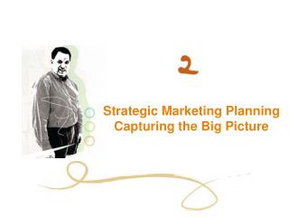 Strategic Marketing Planning Capturing the Big Picture